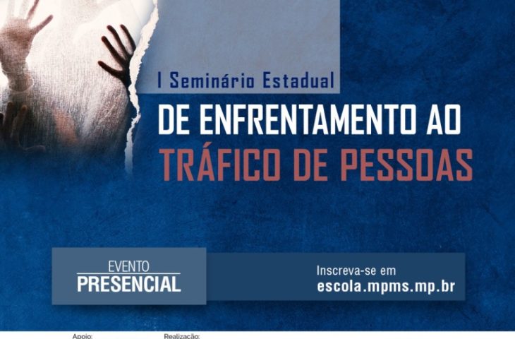 Guaicurus News - Sejusp e Ministério Público promovem o I Seminário Estadual de Enfrentamento ao Tráfico de Pessoas